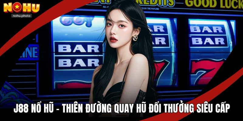 J88 nổ hũ